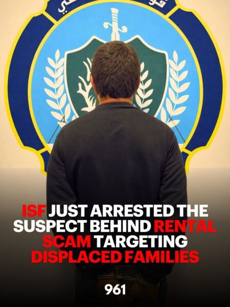 ISF Just Arrested The Suspect Behind Rental Scam Targeting Displaced Families isf Lebanon 961